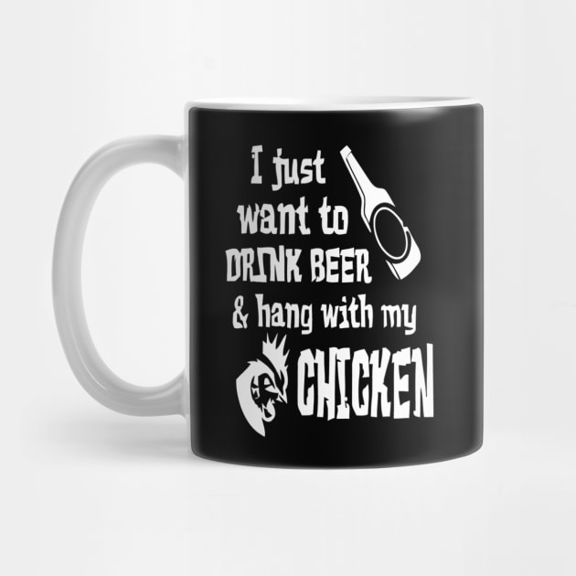 I Just Want To Drink Beer And Hang With My Chickens by JensAllison